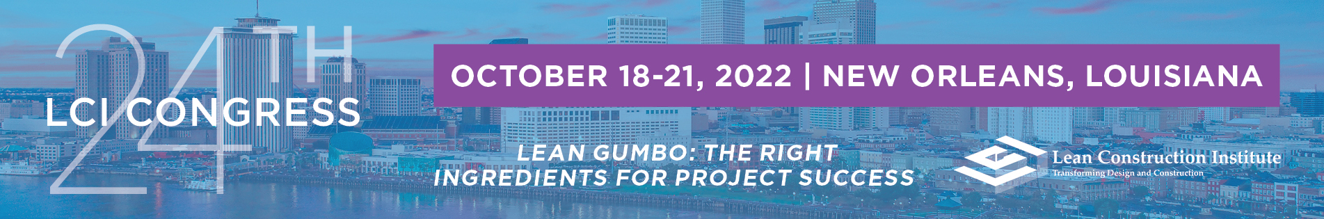 Lean Construction Institue 2022 Congress - New Orleans, LA